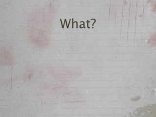 What?
 