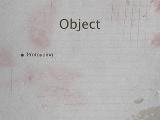 Object

• Protoyping
 