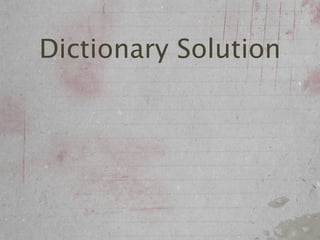 Dictionary Solution
 