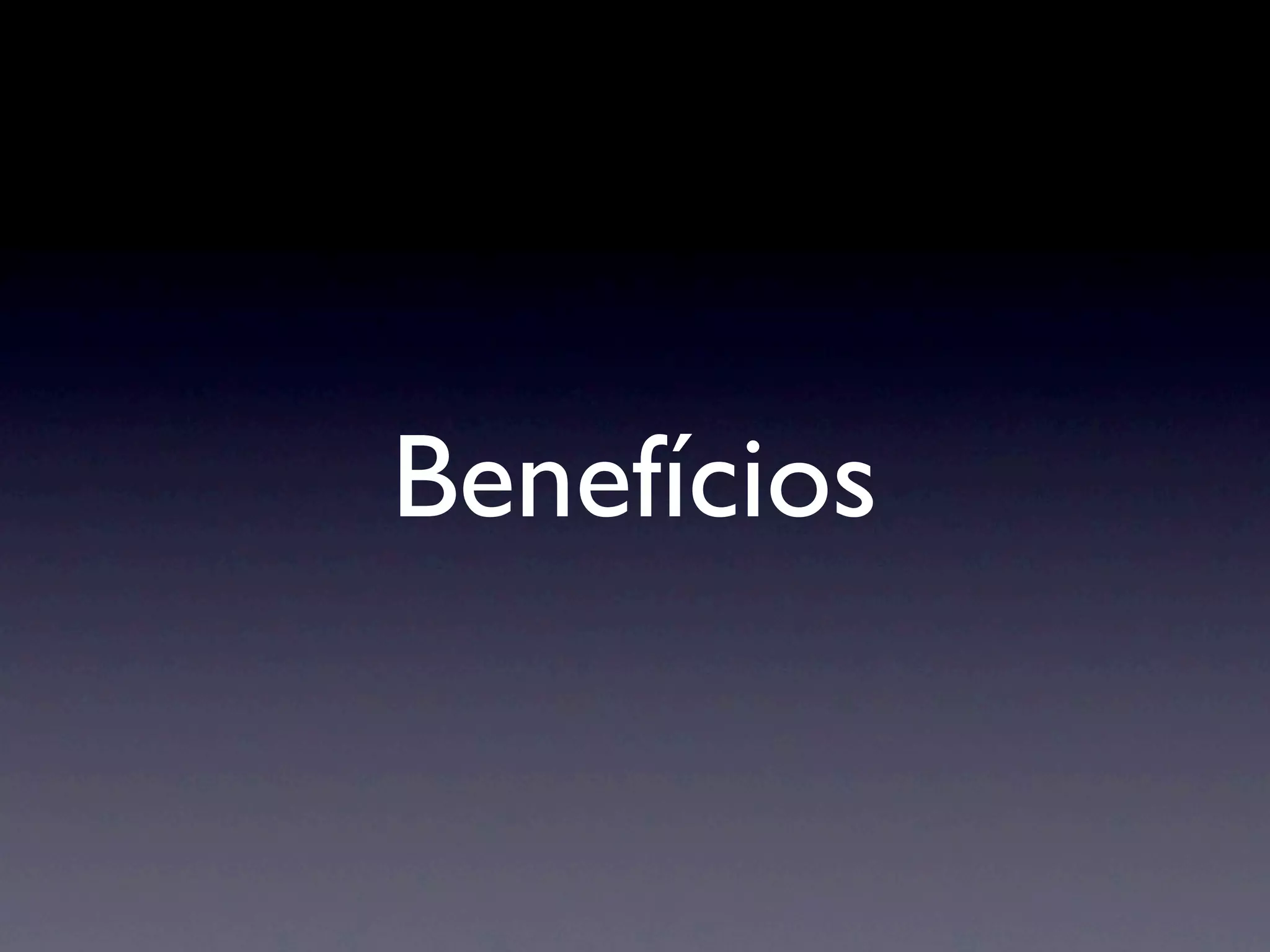 Benefícios
 