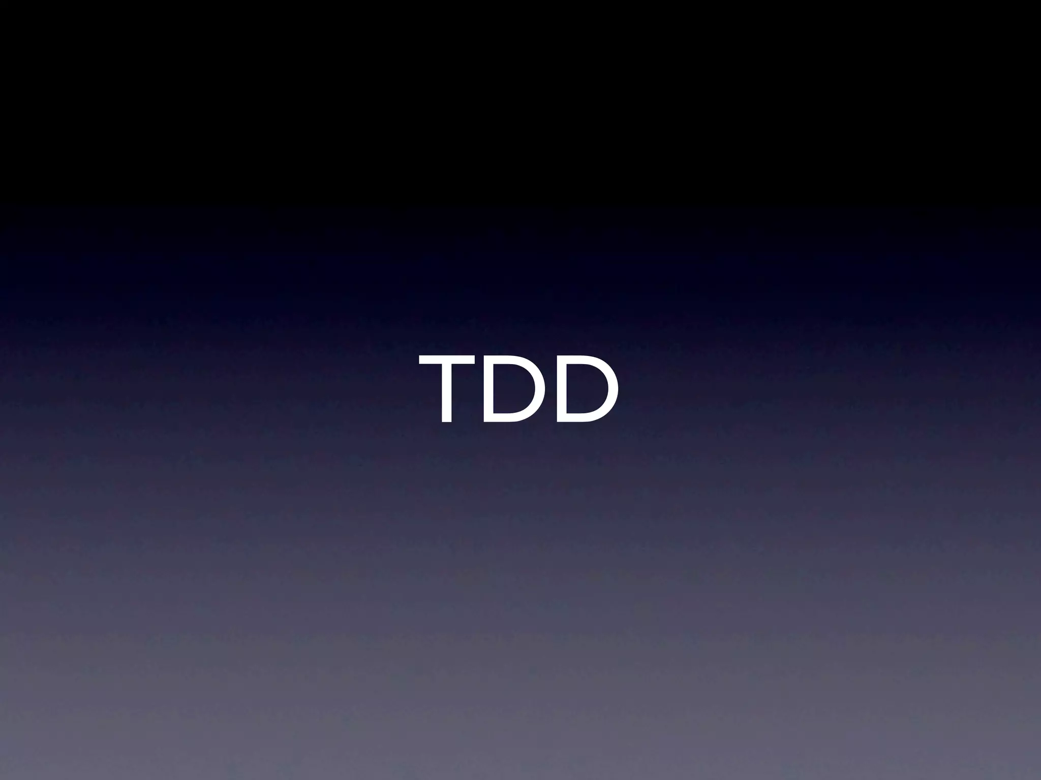 TDD
 