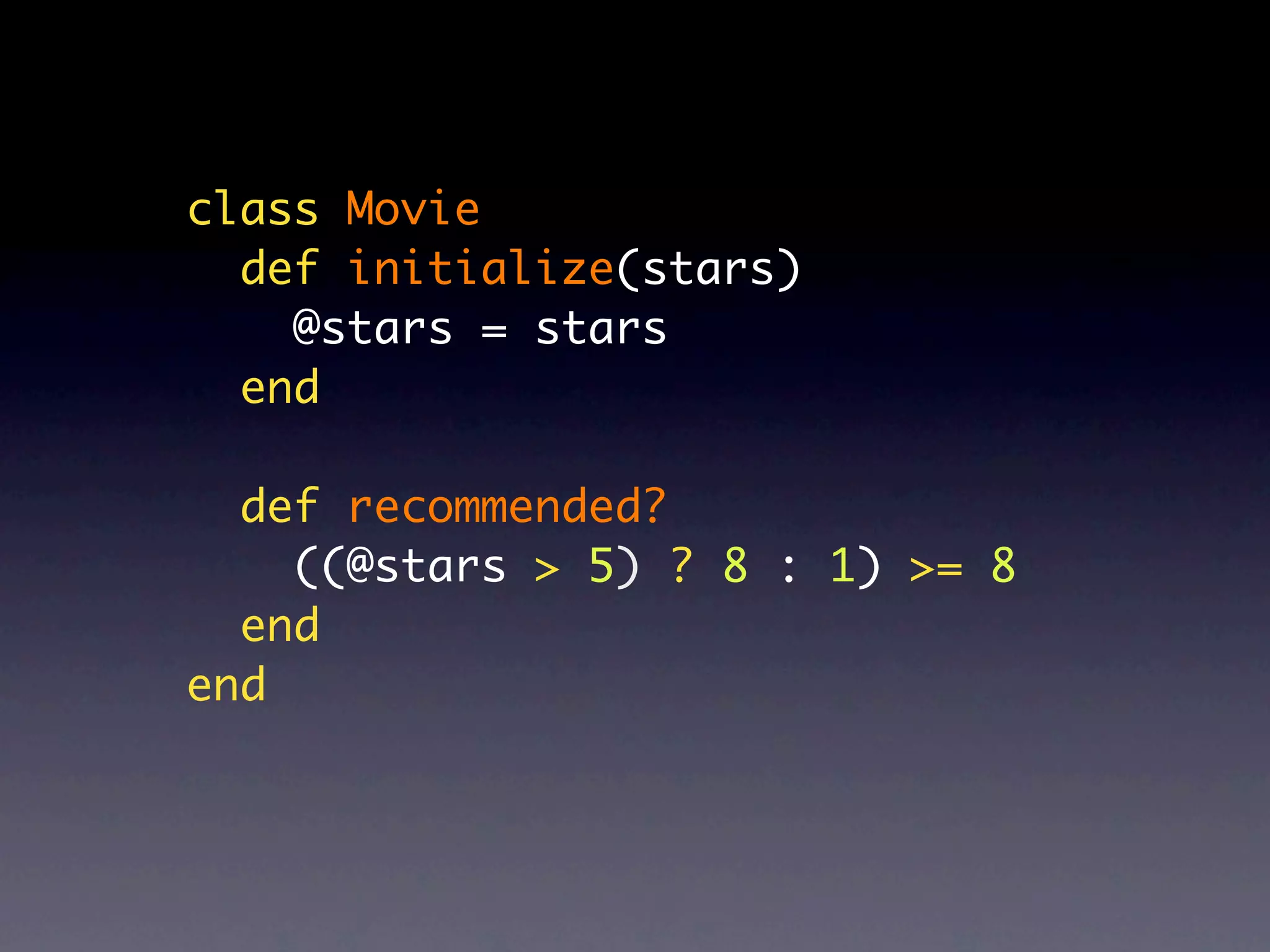 class Movie
  def initialize(stars)
    @stars = stars
  end

  def recommended?
    ((@stars > 5) ? 8 : 1) >= 8
  end
end
 
