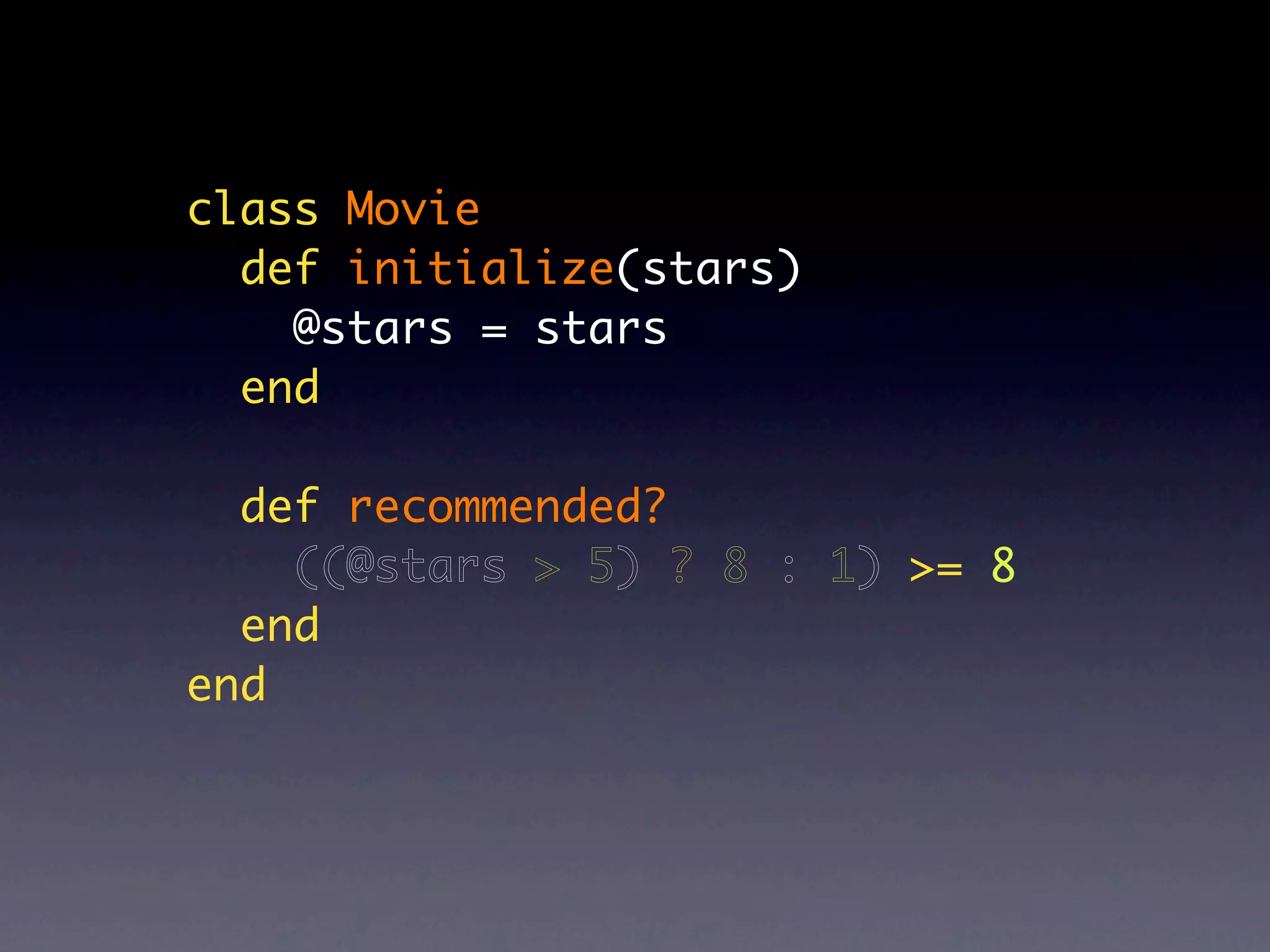 class Movie
  def initialize(stars)
    @stars = stars
  end

  def recommended?
    ((@stars > 5) ? 8 : 1) >= 8
  end
end
 