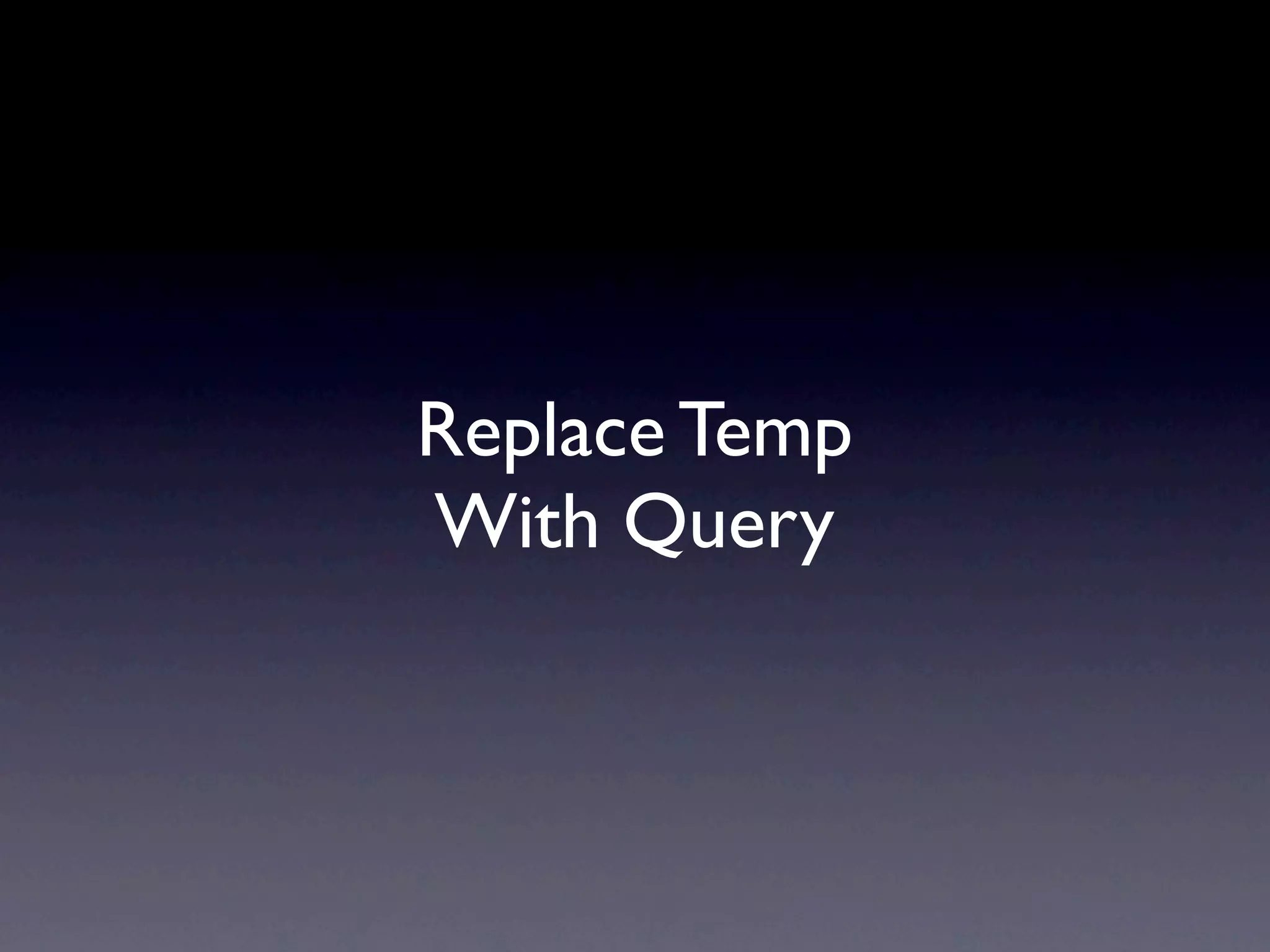 Replace Temp
With Query
 