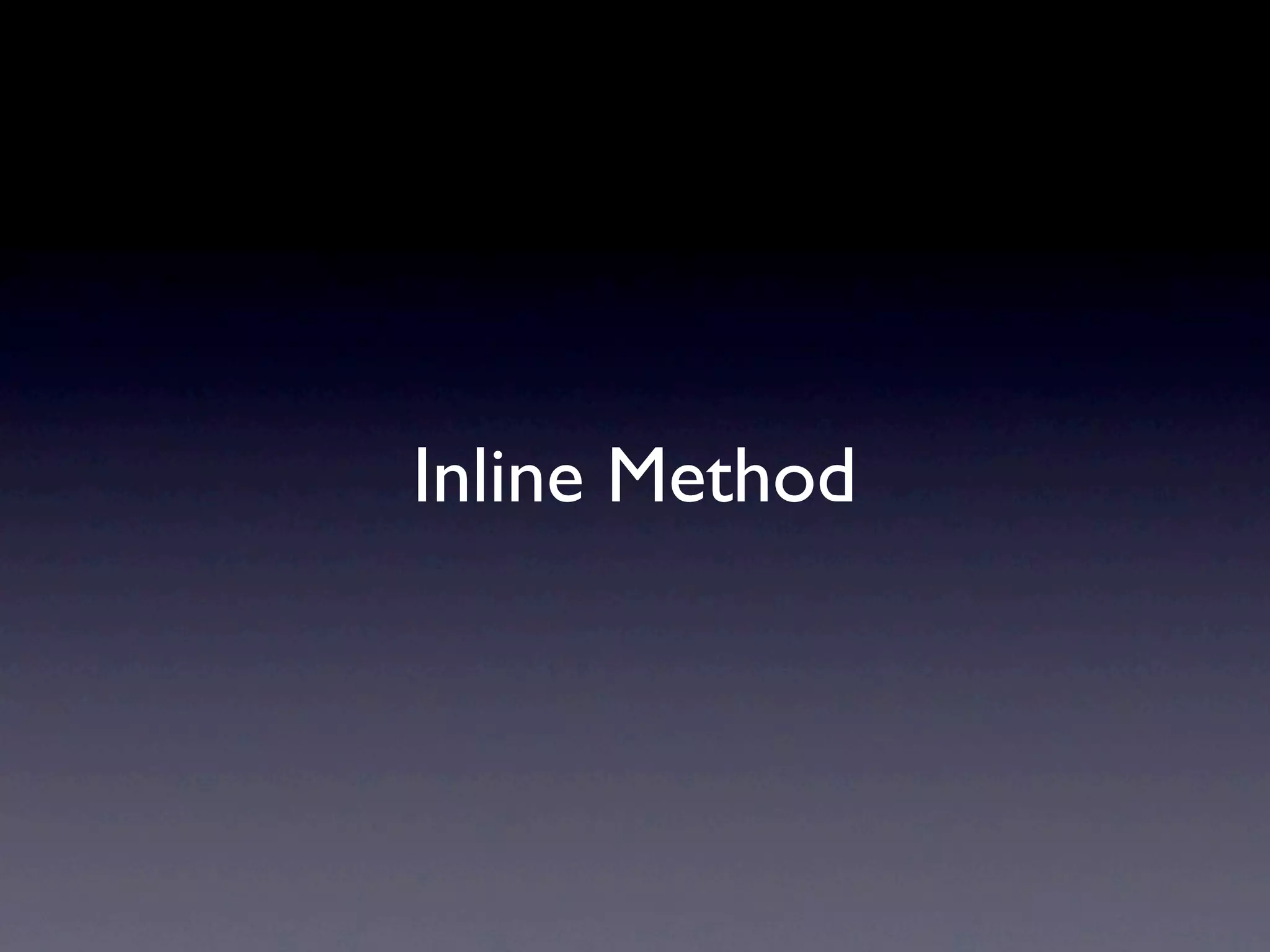 Inline Method
 