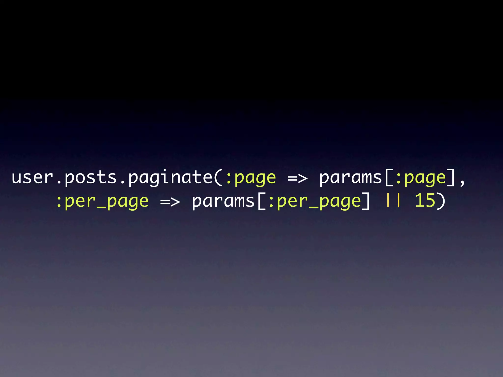 user.posts.paginate(:page => params[:page],
    :per_page => params[:per_page] || 15)
 