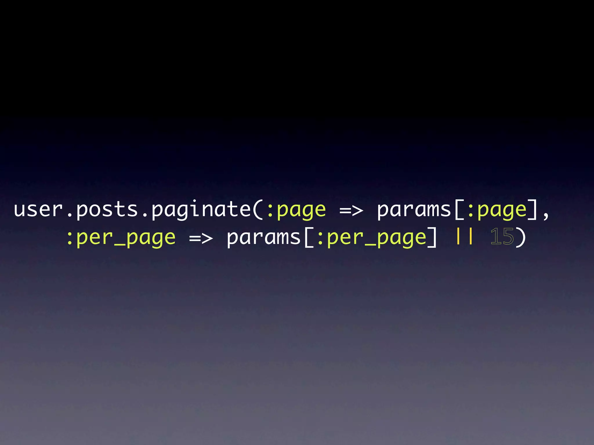user.posts.paginate(:page => params[:page],
    :per_page => params[:per_page] || 15)
 