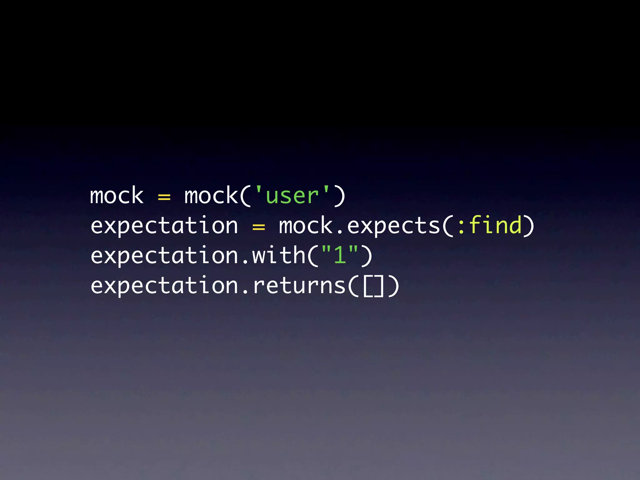 mock = mock('user')
expectation = mock.expects(:find)
expectation.with("1")
expectation.returns([])
 