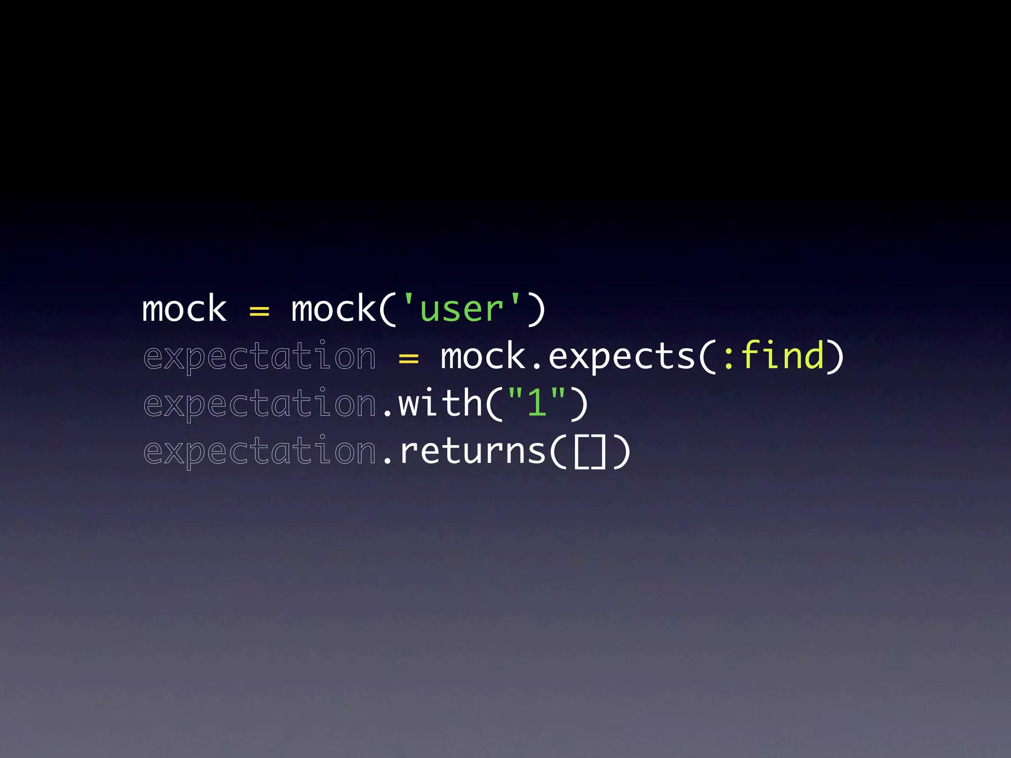 mock = mock('user')
expectation = mock.expects(:find)
expectation.with("1")
expectation.returns([])
 