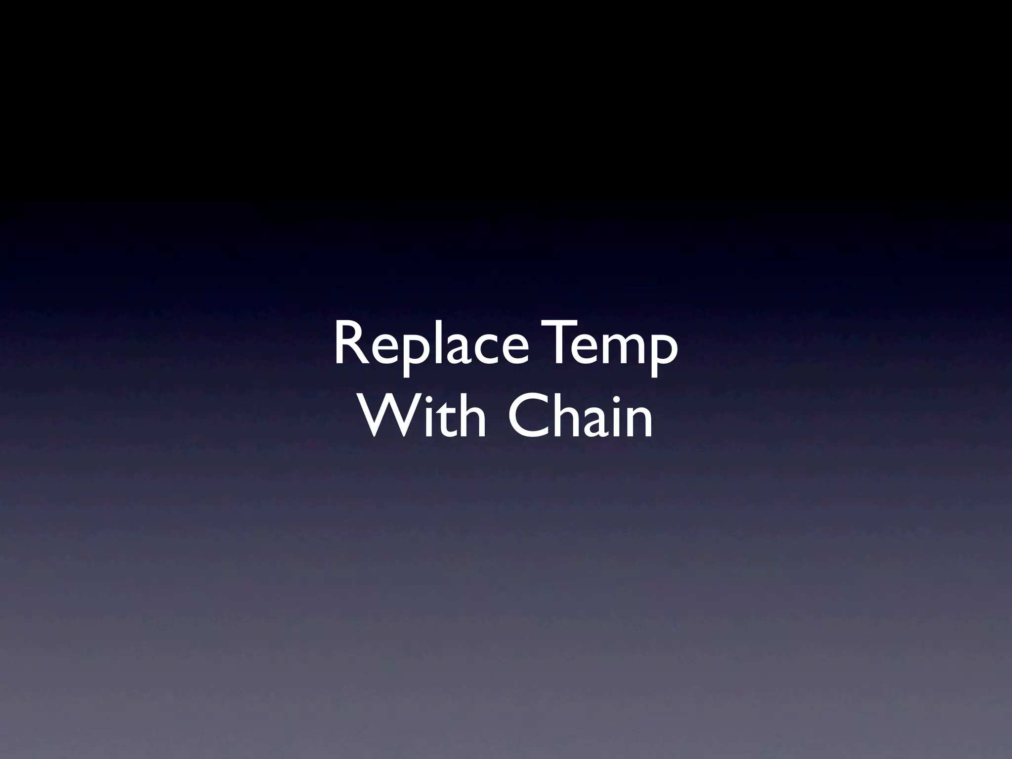 Replace Temp
 With Chain
 