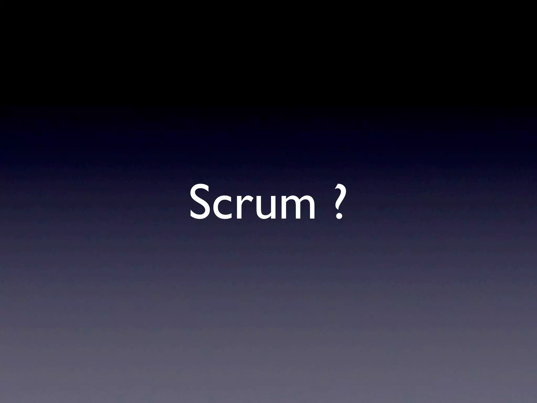 Scrum ?
 