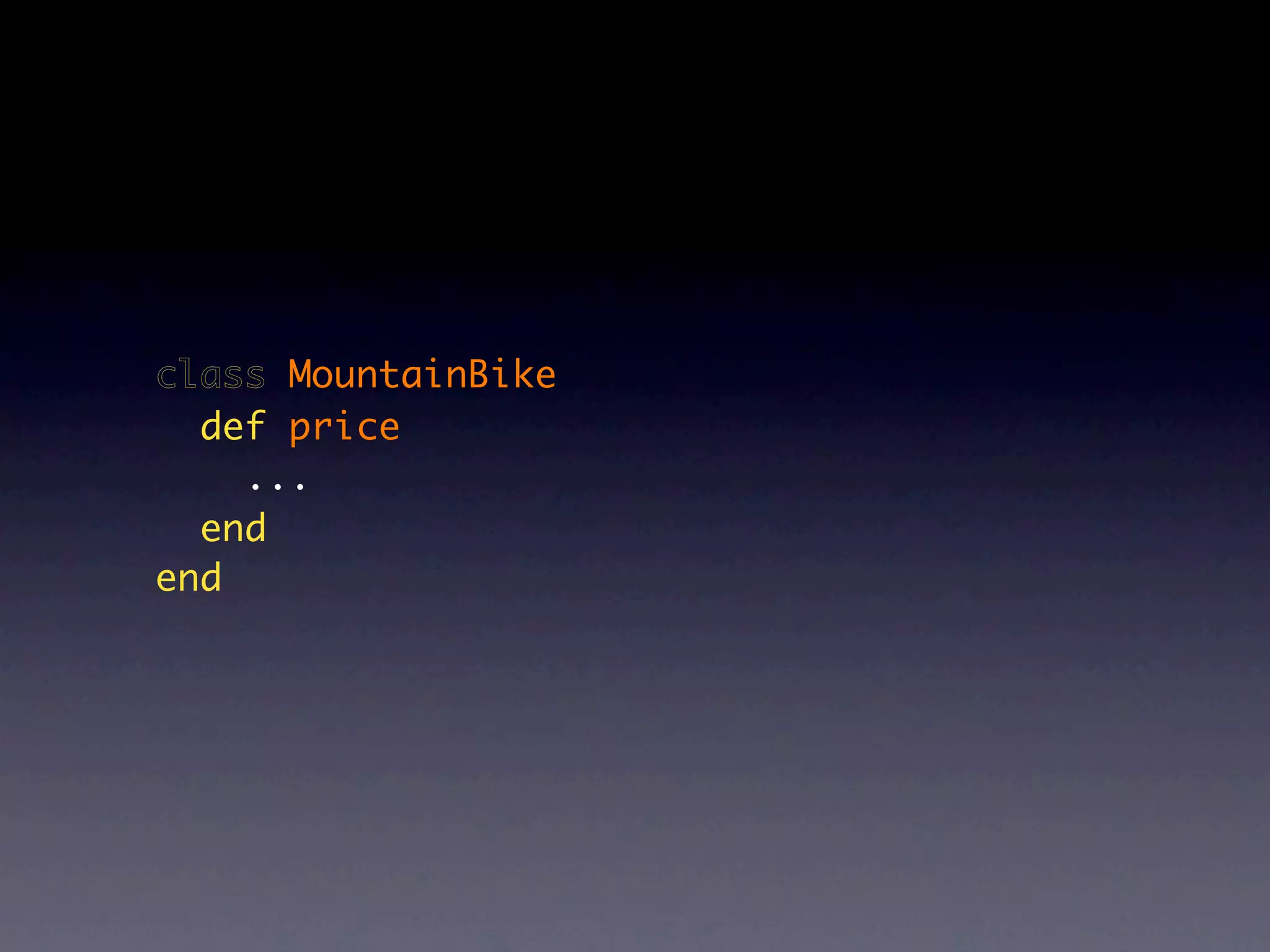 class MountainBike
  def price
    ...
  end
end
 