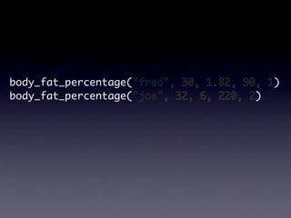 body_fat_percentage("fred", 30, 1.82, 90, 1)
body_fat_percentage("joe", 32, 6, 220, 2)
 