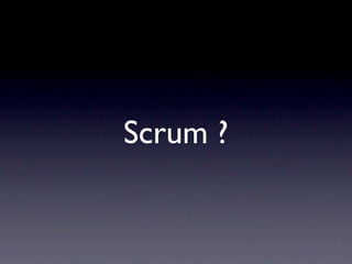 Scrum ?
 