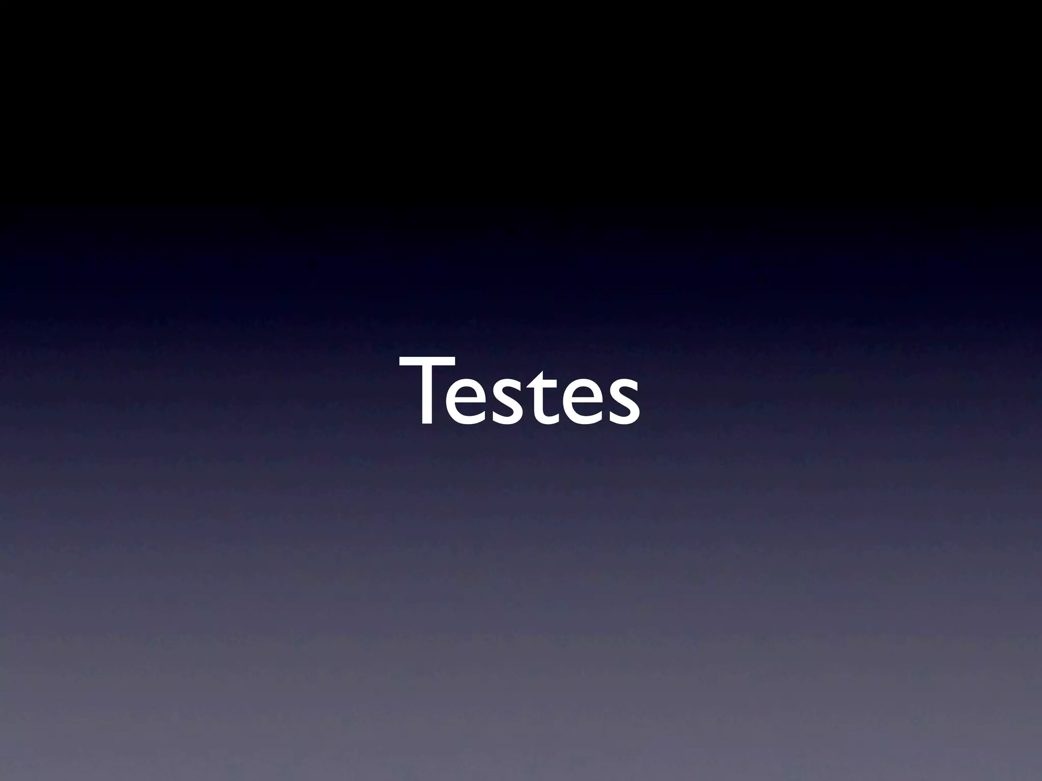 Testes
 