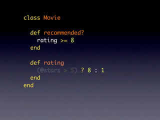 class Movie

  def recommended?
    rating >= 8
  end

  def rating
    (@stars > 5) ? 8 : 1
  end
end
 