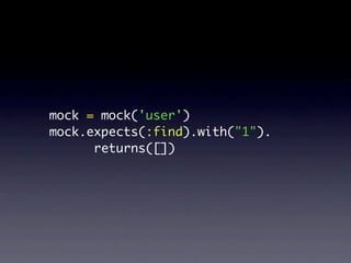 mock = mock('user')
mock.expects(:find).with("1").
      returns([])
 