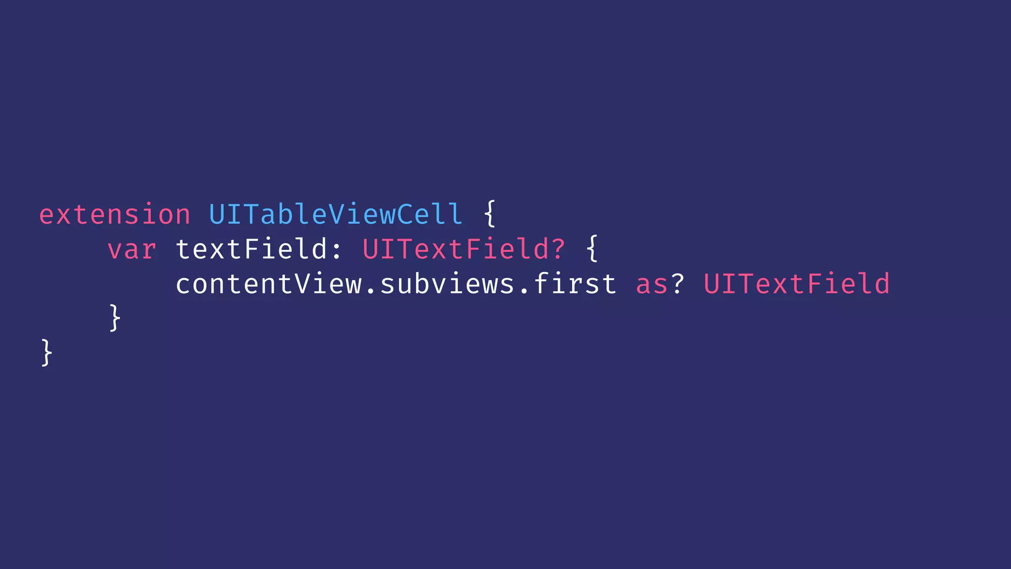 extension UITableViewCell {
var textField: UITextField? {
contentView.subviews.first as? UITextField
}
}
 