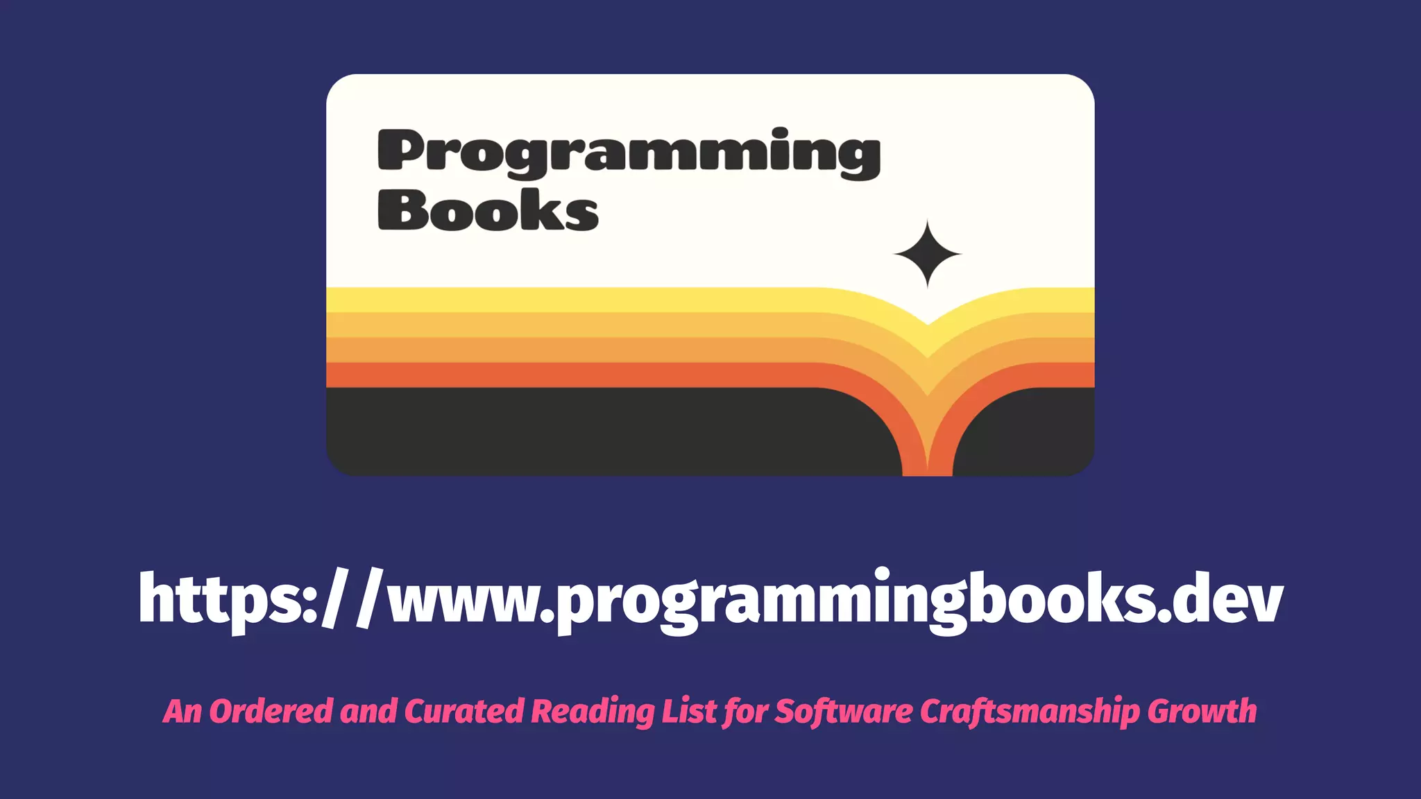 https://www.programmingbooks.dev
An Ordered and Curated Reading List for Software Craftsmanship Growth
 