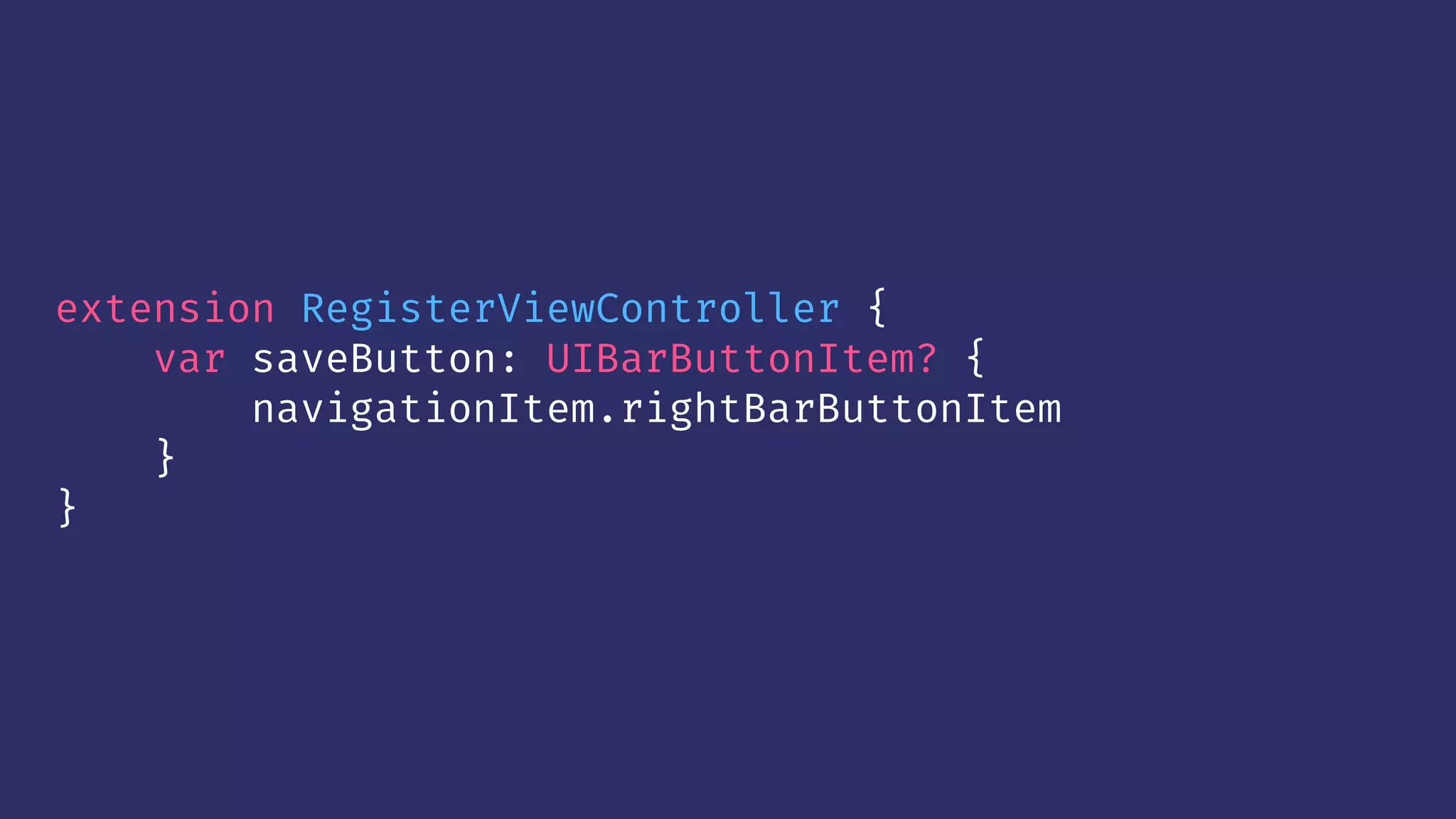 extension RegisterViewController {
var saveButton: UIBarButtonItem? {
navigationItem.rightBarButtonItem
}
}
 