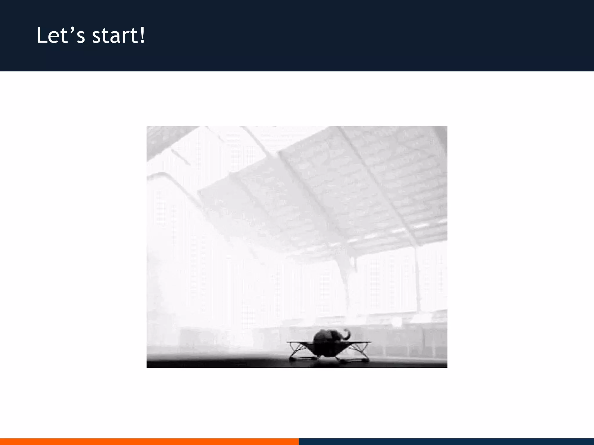 Let’s start!
 