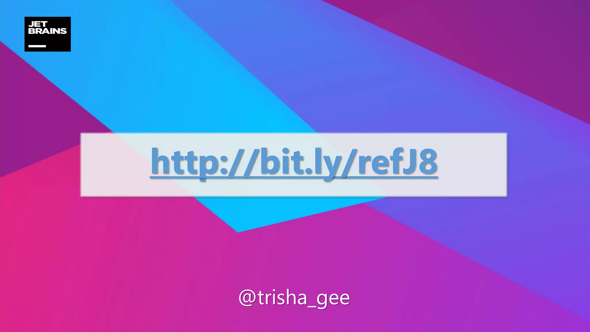 http://bit.ly/refJ8
@trisha_gee
 
