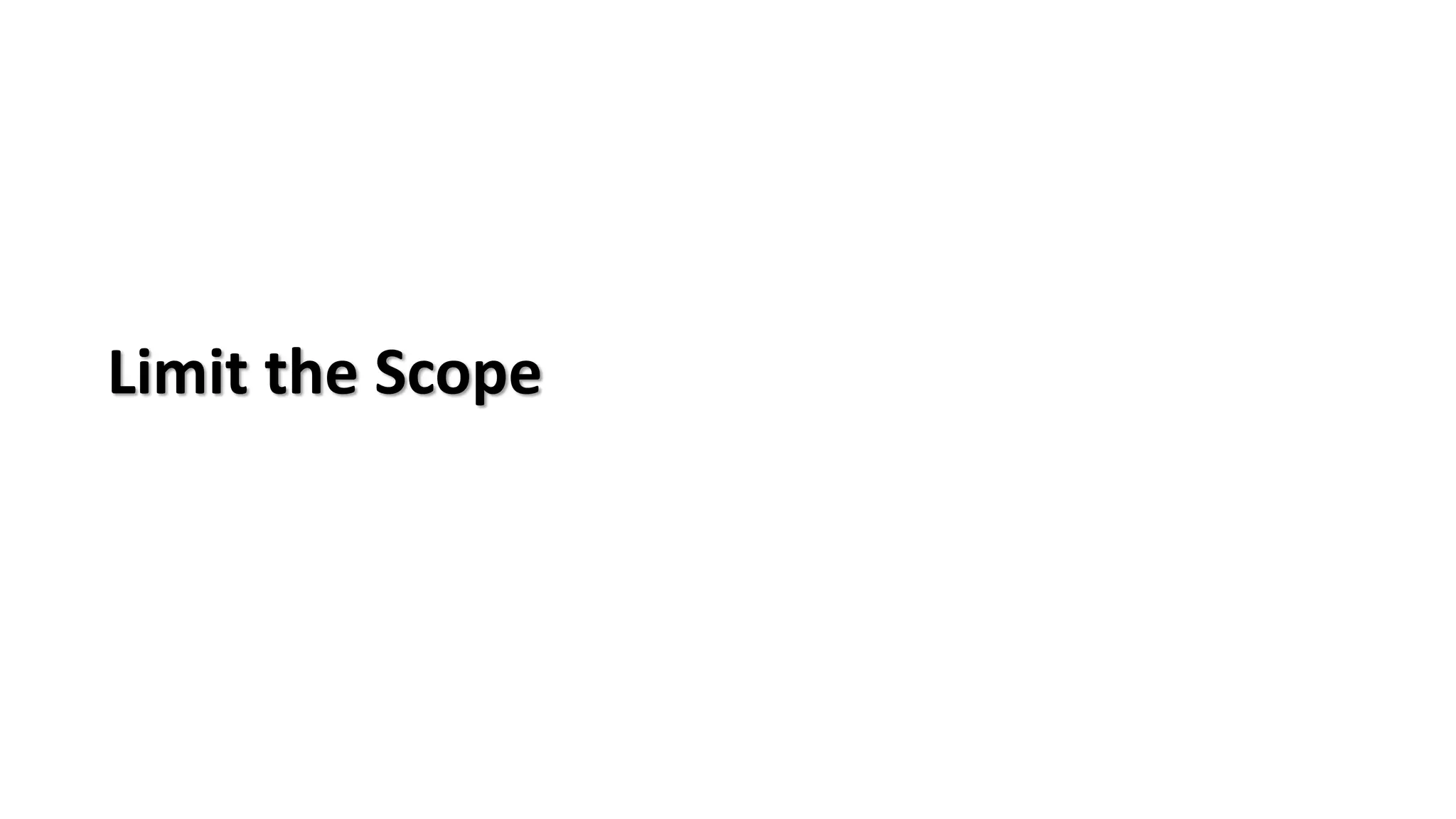 Limit the Scope
 