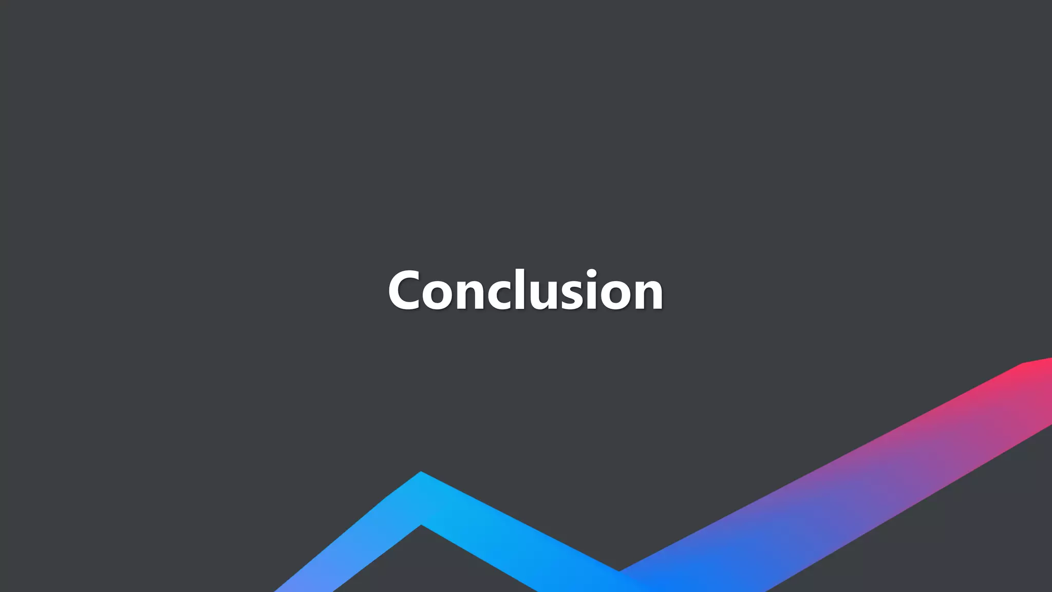 Conclusion
 
