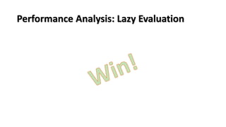 Performance Analysis: Lazy Evaluation
 