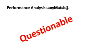 Performance Analysis: anyMatch()
 