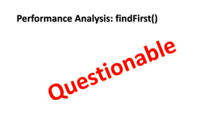 Performance Analysis: findFirst()
 
