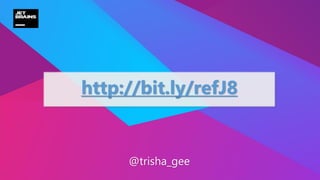 http://bit.ly/refJ8
@trisha_gee
 