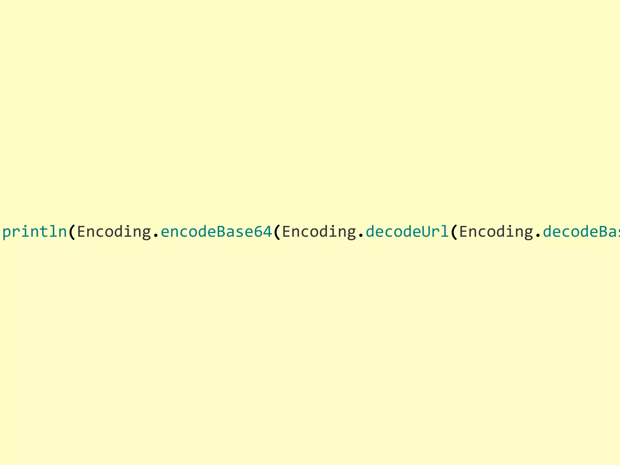 .println(Encoding.encodeBase64(Encoding.decodeUrl(Encoding.decodeBas 