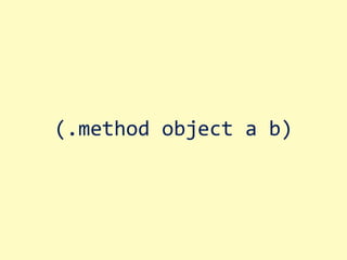object.method( a b)
 