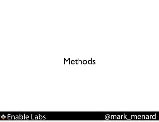 Methods

Enable Labs

@mark_menard

 