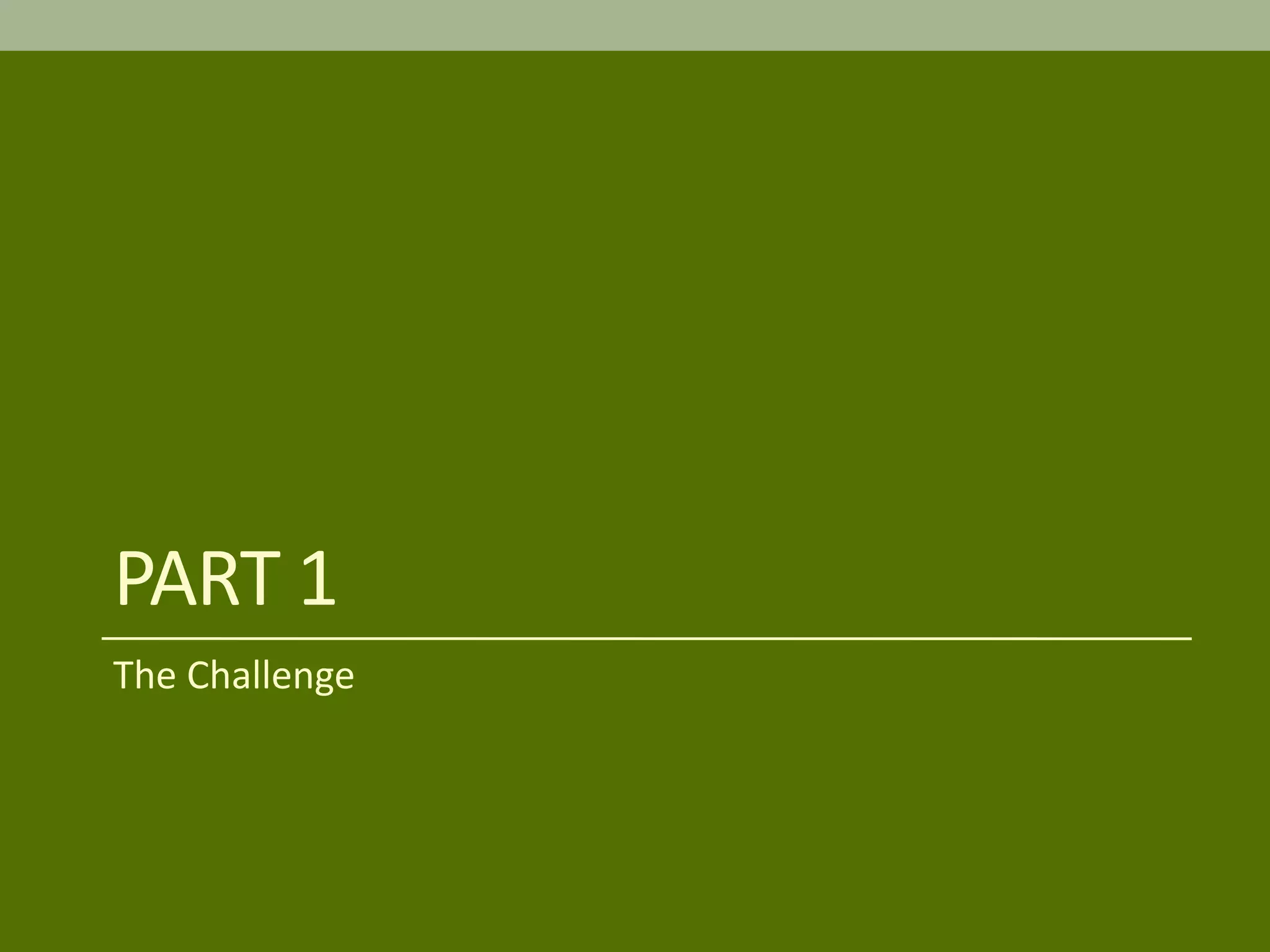 PART 1
The Challenge
 