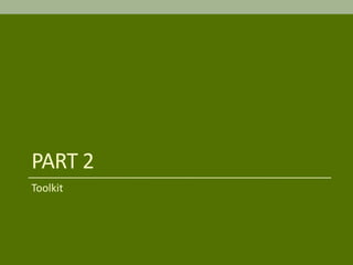 PART 2
Toolkit
 