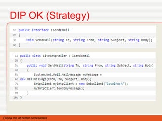 DIP OK (Strategy)




Follow me at twitter.com/ardalis
 