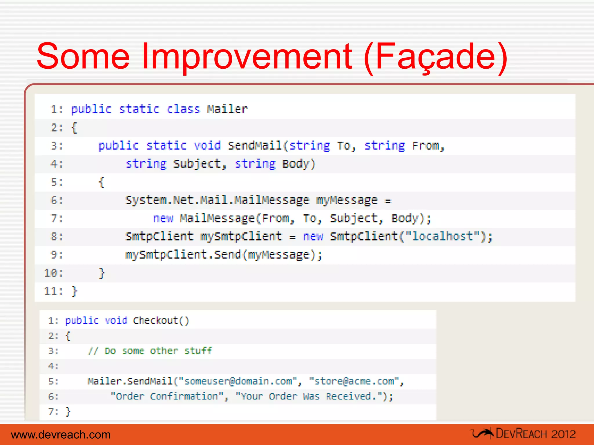 Some Improvement (Façade)




www.devreach.com
 