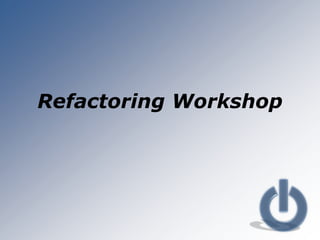Refactoring Workshop 