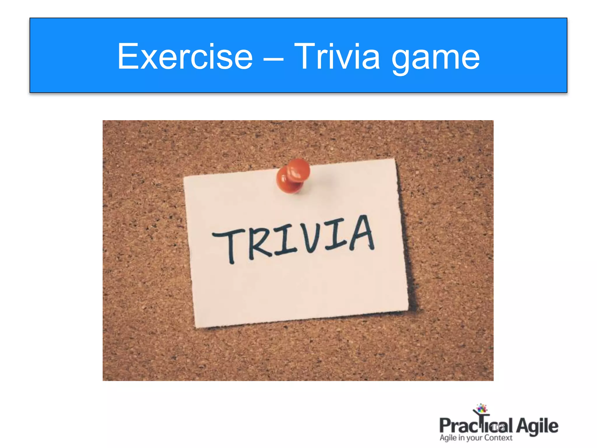103
Exercise – Trivia game
 