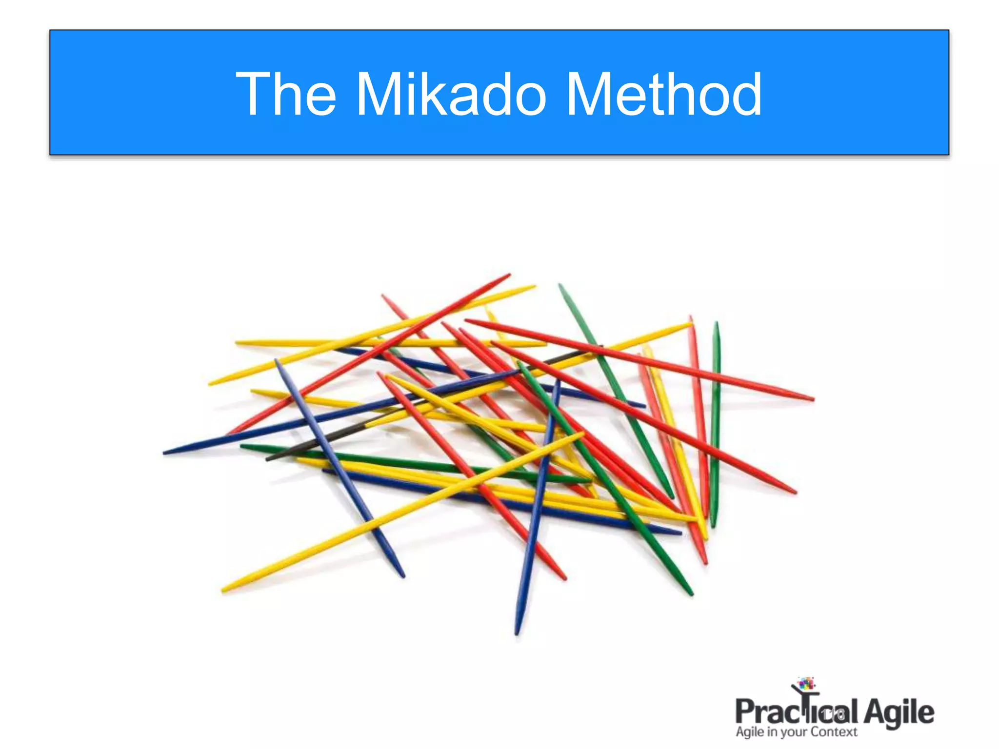 110
The Mikado Method
 