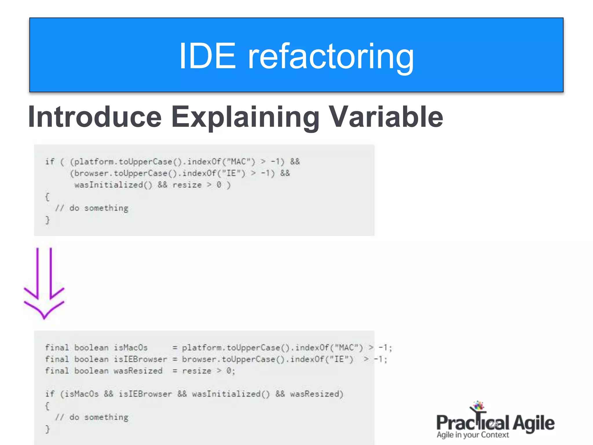 24
Introduce Explaining Variable
IDE refactoring
 