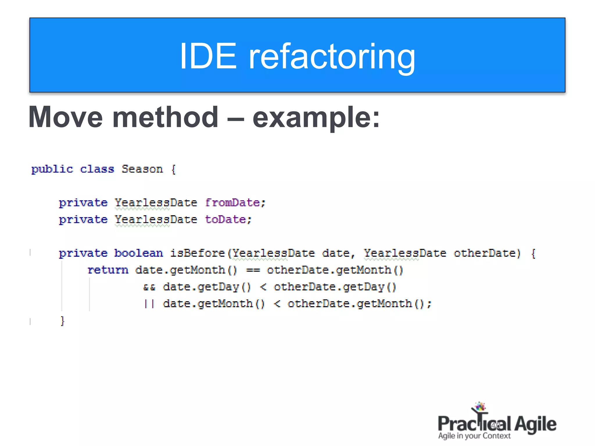 40
Move method – example:
IDE refactoring
 