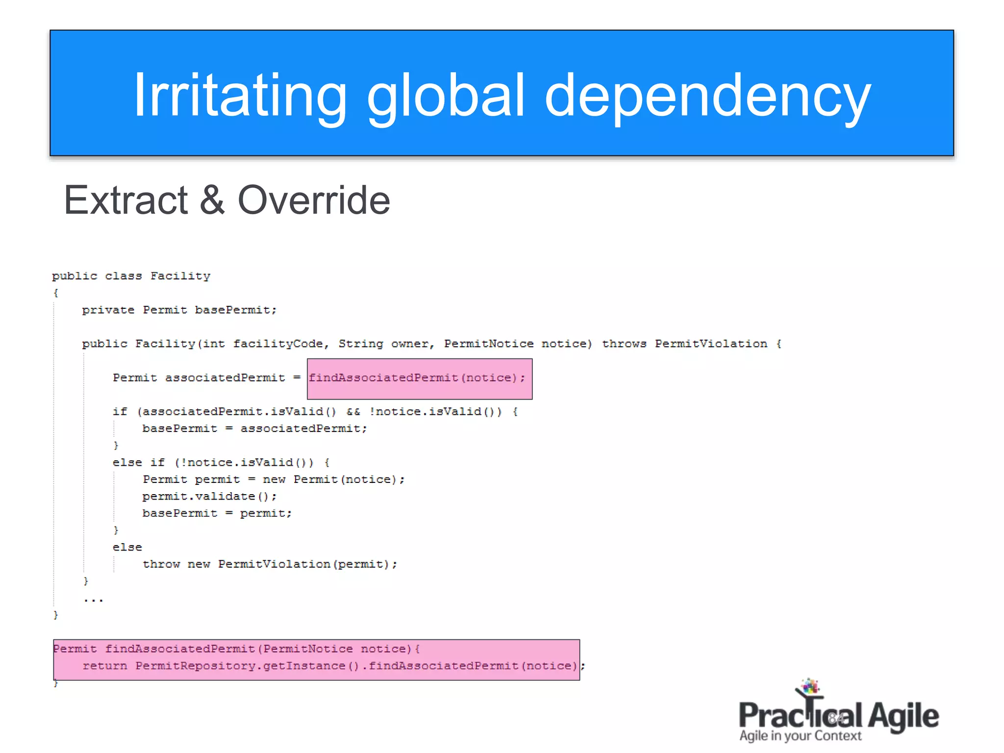 84
Irritating global dependency
Extract & Override
 