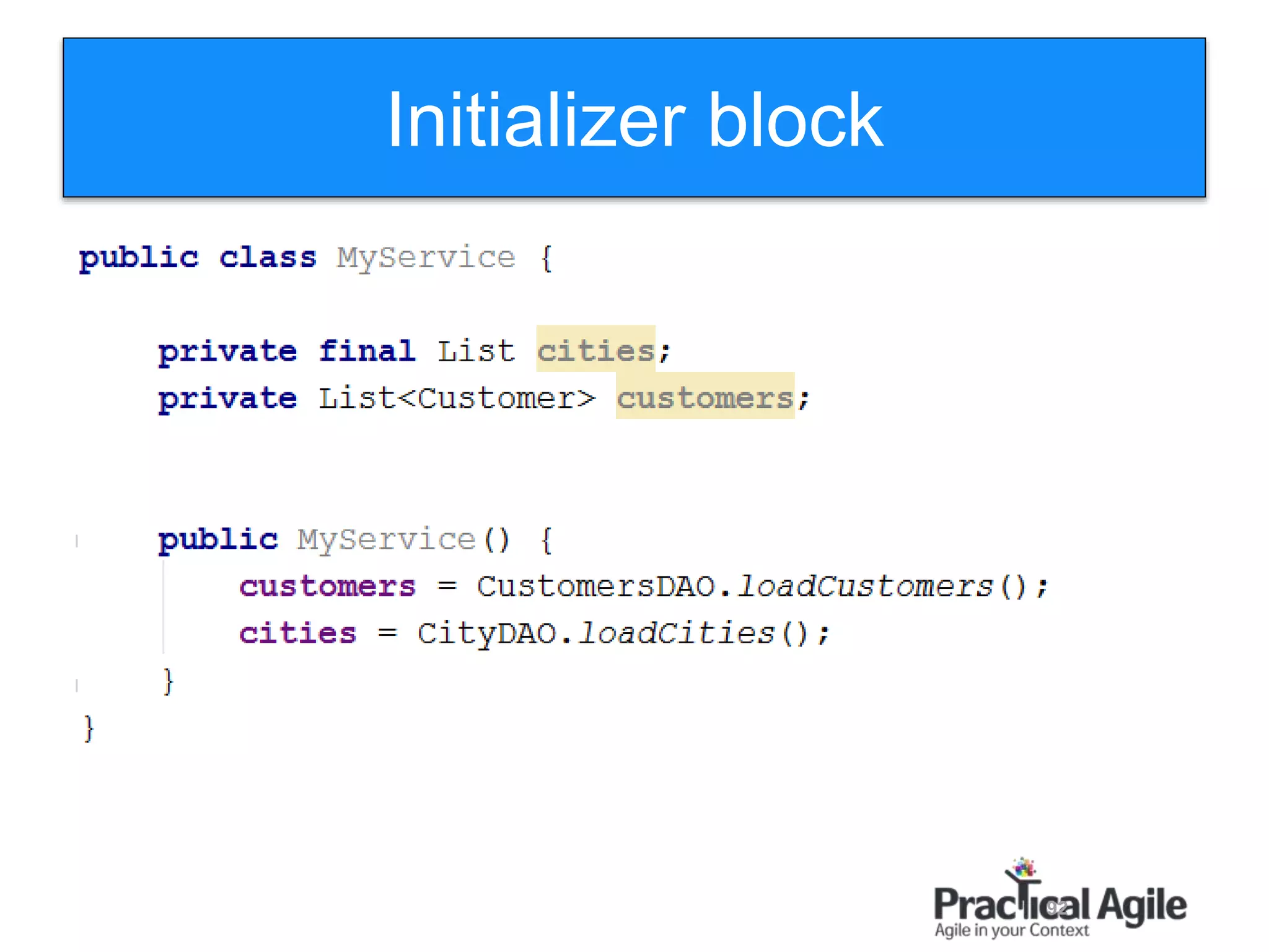92
Initializer block
 