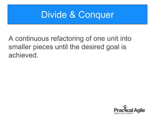 107
A continuous refactoring of one unit into
smaller pieces until the desired goal is
achieved.
Divide & Conquer
 