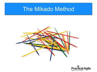 110
The Mikado Method
 