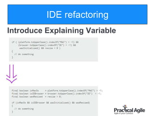 24
Introduce Explaining Variable
IDE refactoring
 