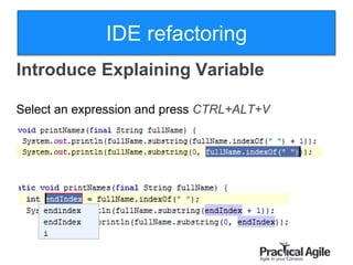 25
Introduce Explaining Variable
Select an expression and press CTRL+ALT+V
IDE refactoring
 